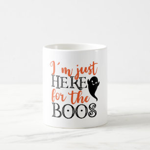 I'm Just Here For The Boos Halloween Funny Coffee Mug