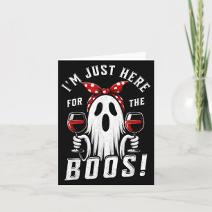 I'm Just Here For The Boos Halloween Women Ghost C Card