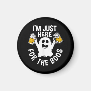 I'm Just Here For The Boos Magnet