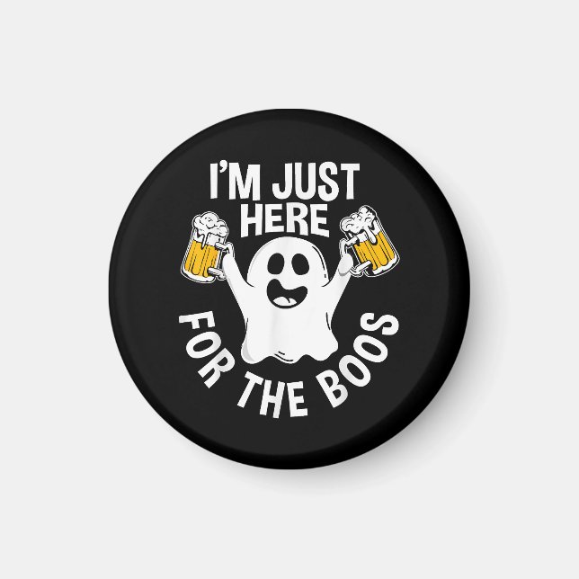  I'm Just Here For The Boos  Magnet (Front)