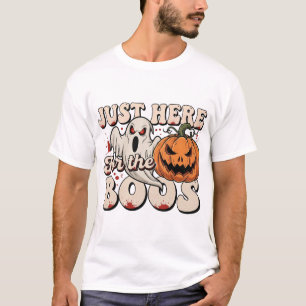 I'm Just Here for the Boos T-Shirt