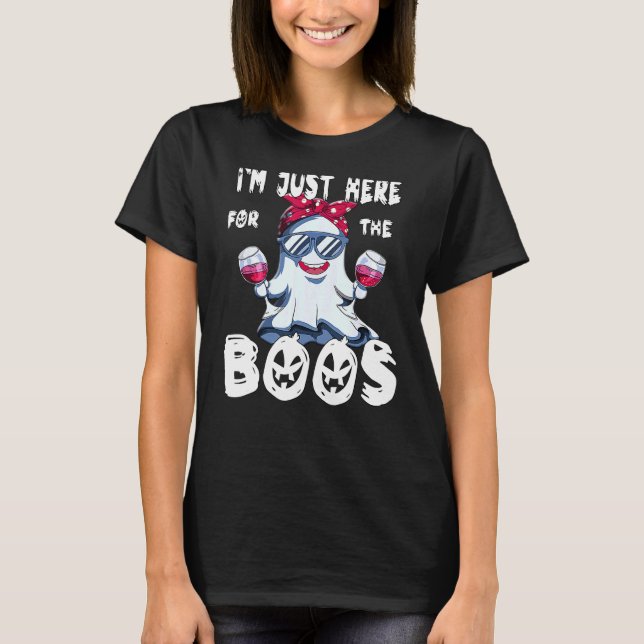 Im Just Here For The Boos Wine Glasses Wine Hallow T-Shirt (Front)