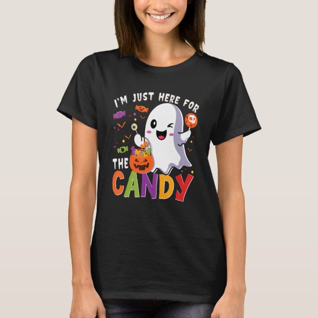 I'm Just Here For The Candy Cute Ghost Halloween K T-Shirt (Front)