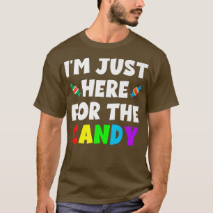 Im Just Here For The Candy Food Halloween Humour T T-Shirt