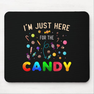 I'm Just Here For The Candy Fun Halloween Candy Pa Mouse Mat