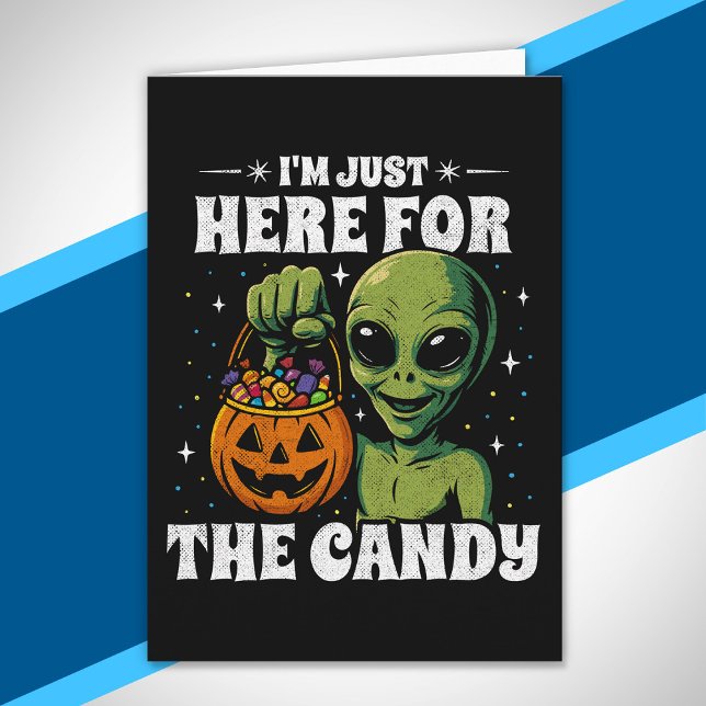 I'm Just Here for the Candy Funny Alien Halloween Card (Creator Uploaded)