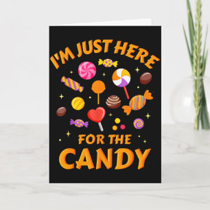 I'm Just Here For The Candy Funny Halloween Card