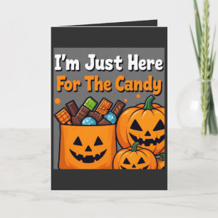 I'm Just Here For The Candy Funny Halloween Card w