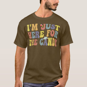 Im Just Here For The Candy Funny Halloween Groovy T-Shirt