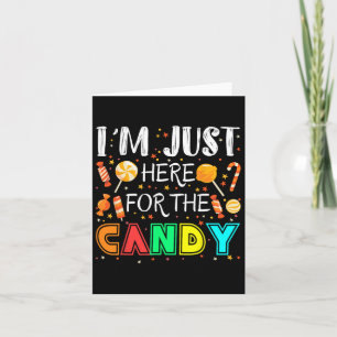 I'm Just Here For The Candy Funny Halloween Or Xma Card