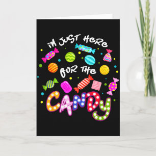 I'm Just Here For The Candy Funny Halloween Trick  Card