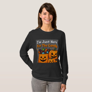 I'm Just Here For The Candy - Funny HalloweeShirt T-Shirt