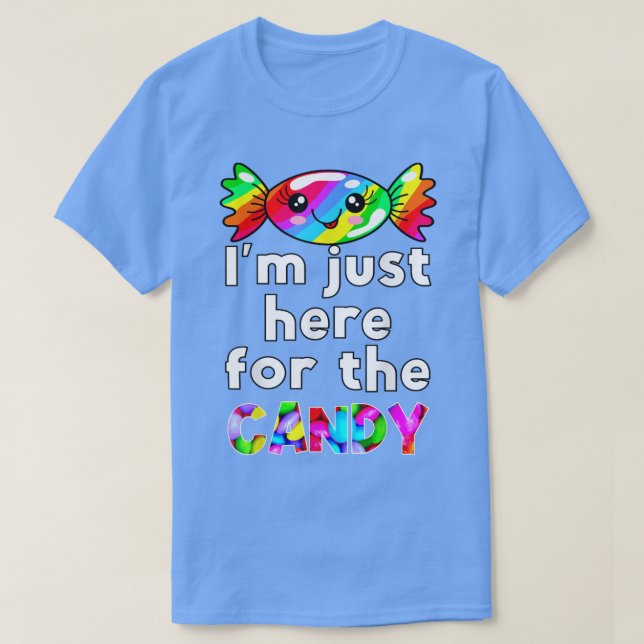 Im Just Here For The Candy Funny  T-Shirt (Design Front)