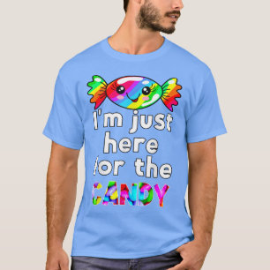Im Just Here For The Candy Funny T-Shirt