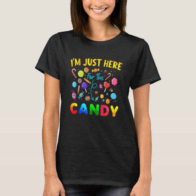I'm Just Here For The Candy  Halloween Candy Party T-Shirt (Front)