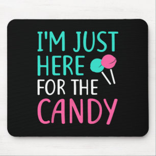 I'm Just Here For The Candy  Halloween   Mouse Mat