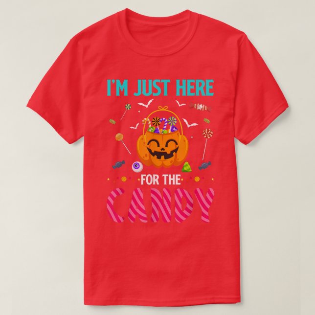 I'm Just Here For The Candy Halloween Party Sweets T-Shirt (Design Front)