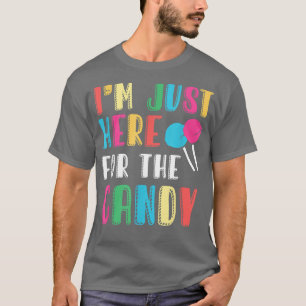 Im Just Here For The Candy Tick Or Treat Halloween T-Shirt