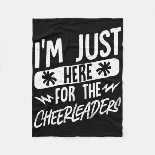 I'm Just Here For The Cheerleaders Fleece Blanket