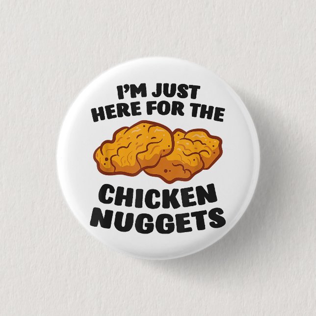 I'm Just Here For The Chicken Nuggets 3 Cm Round Badge (Front)