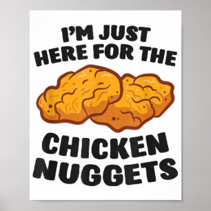 I'm Just Here For The Chicken Nuggets Poster