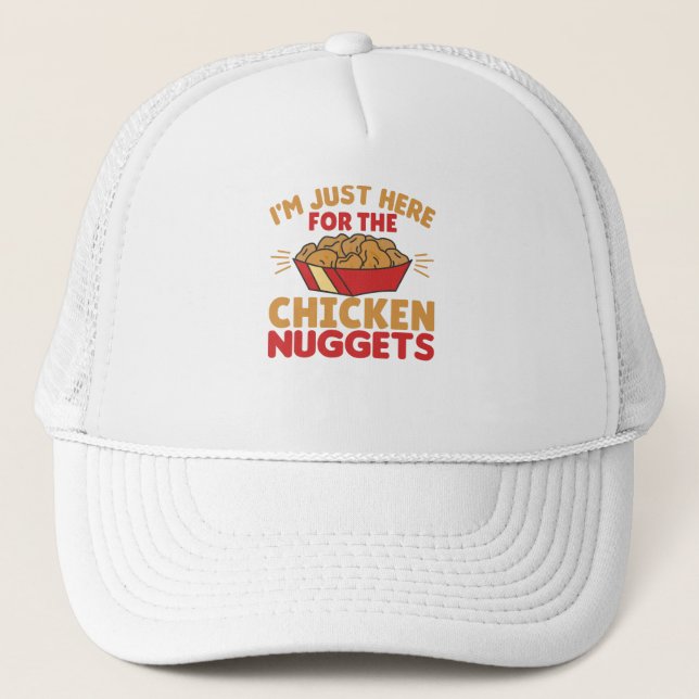 I'm just Here For The Chicken Nuggets Trucker Hat (Front)