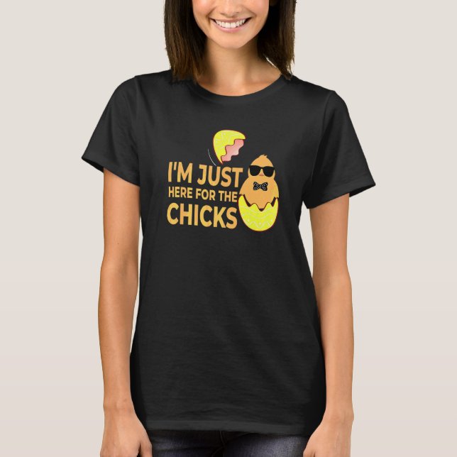Im Just Here For The Chicks Boys Kids Toddler  Eas T-Shirt (Front)