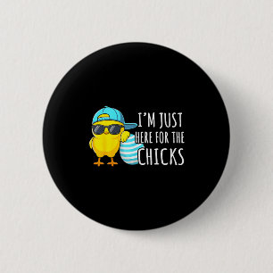 Im Just Here For The Chicks Funny Boys Easter Chic 6 Cm Round Badge