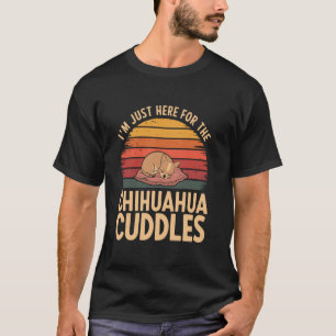 I'm just here for the Chihuahua cuddles Retro Dog T-Shirt