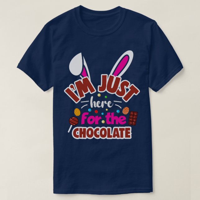 Im Just Here for the Chocolate T-Shirt (Design Front)
