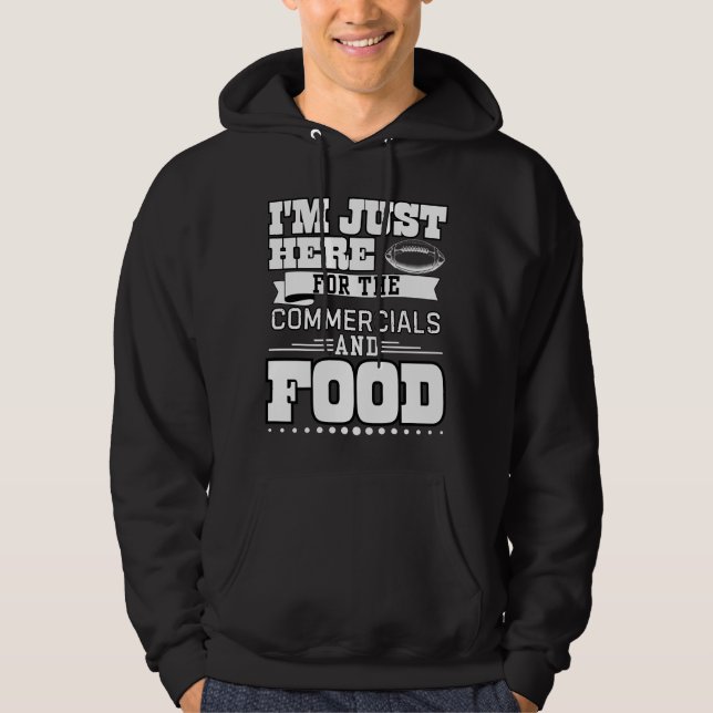I'm Just here for the commercial and food Hoodie (Front)
