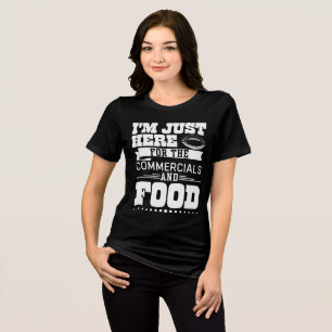 I'm Just here for the commercial and food Tri-Blend Shirt
