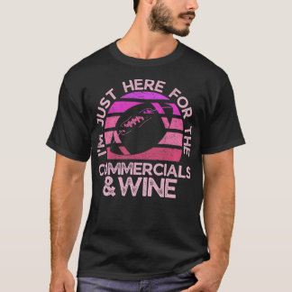 Im Just Here for the Commercials and Wine Funny  T-Shirt