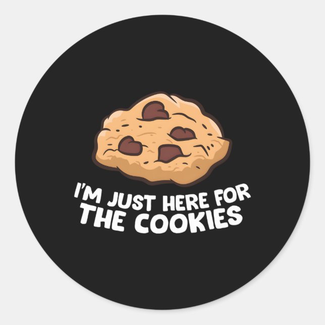 I'M Just Here For The Cookies Cookies Classic Round Sticker (Front)