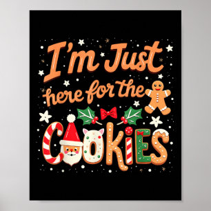 Im Just Here For The Cookies Xmas Christmas Cookie Poster
