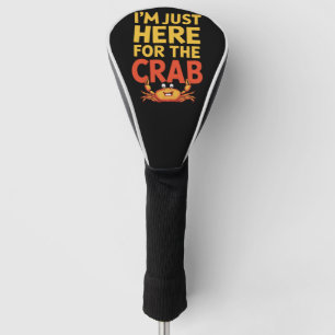 I'm Just Here For The Crab Funny Food Lover Golf Head Cover