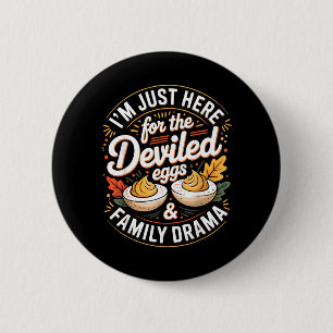 Im Just Here for The Deviled Eggs and Family Drama 6 Cm Round Badge