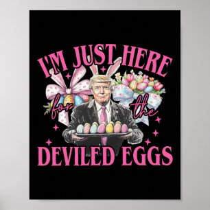 I'm Just Here For The Deviled Eggs Easter Funny Do Poster