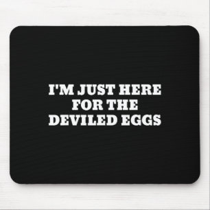 I'm Just Here For The Deviled Eggs Funny Couple Ma Mouse Mat