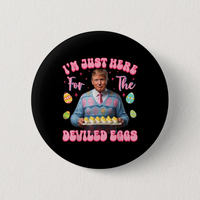 Im Just Here For The Deviled Eggs Funny Trump 6 Cm Round Badge (Front)