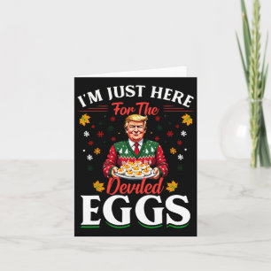 I'm Just Here For The Deviled Eggs Funny Trump Chr Card