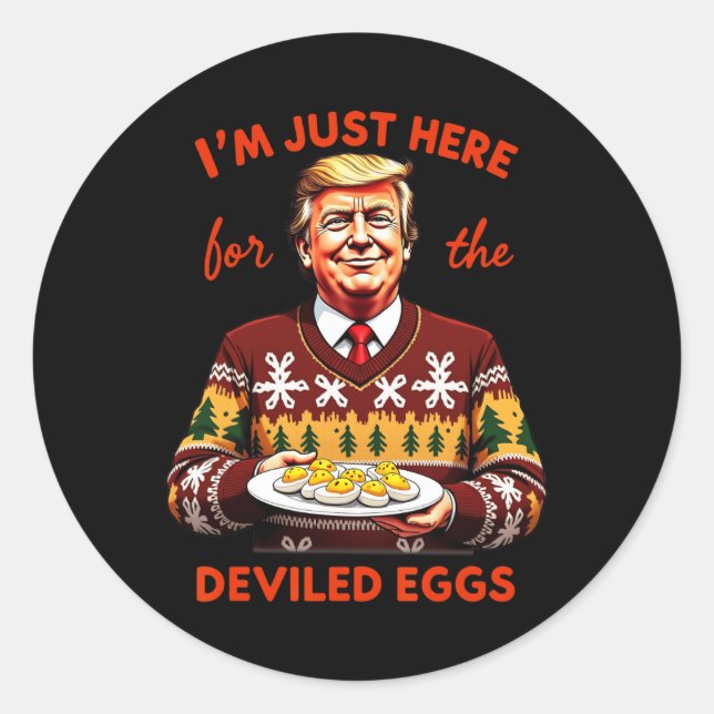 I'm Just Here For The Deviled Eggs Funny Trump Chr Classic Round Sticker (Front)