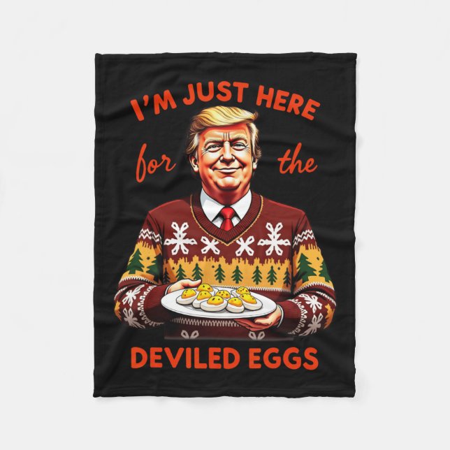 I'm Just Here For The Deviled Eggs Funny Trump Chr Fleece Blanket (Front)