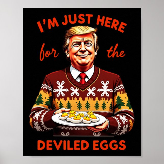 I'm Just Here For The Deviled Eggs Funny Trump Chr Poster (Front)