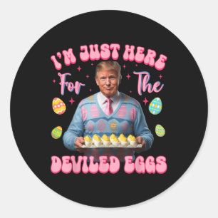 Im Just Here For The Deviled Eggs Funny Trump Classic Round Sticker