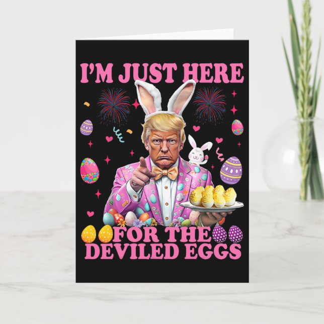 I'm Just Here For The Deviled Eggs Funny Trump Eas Card (Front)