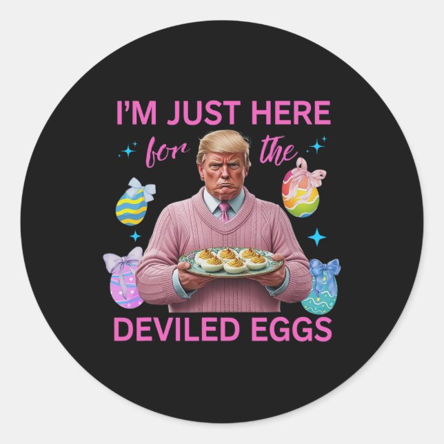 I'm Just Here For The Deviled Eggs Funny Trump Eas Classic Round Sticker (Front)