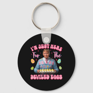 Im Just Here For The Deviled Eggs Funny Trump Key Ring