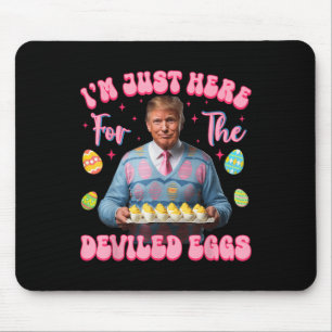 Im Just Here For The Deviled Eggs Funny Trump Mouse Mat