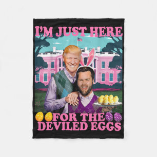 I'm Just Here For The Deviled Eggs Funny Trump Van Fleece Blanket